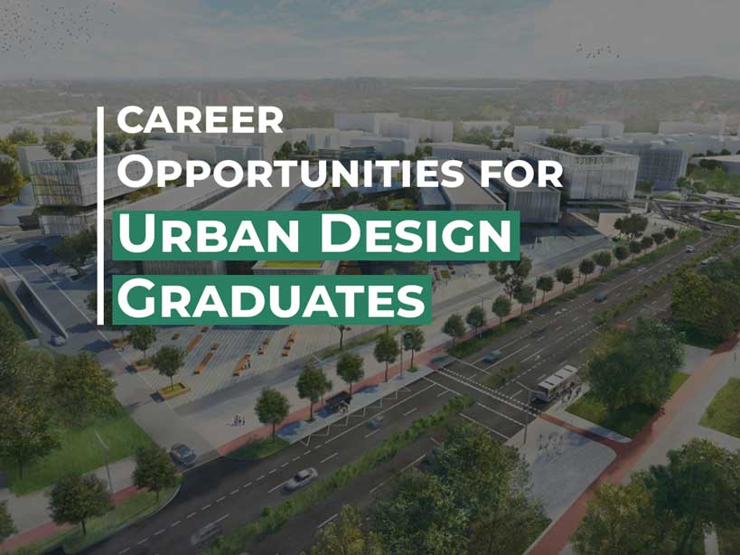 Career Opportunities for Urban Design Graduates