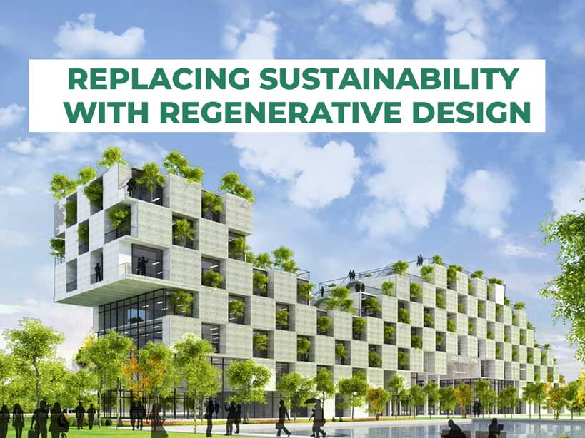 Replacing Sustainability with Regenerative Design