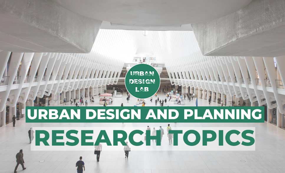 Best Topics for Research in Urban Design and Planning