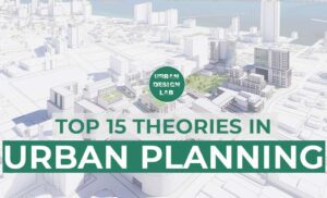 Top 15 Theories In Urban Planning