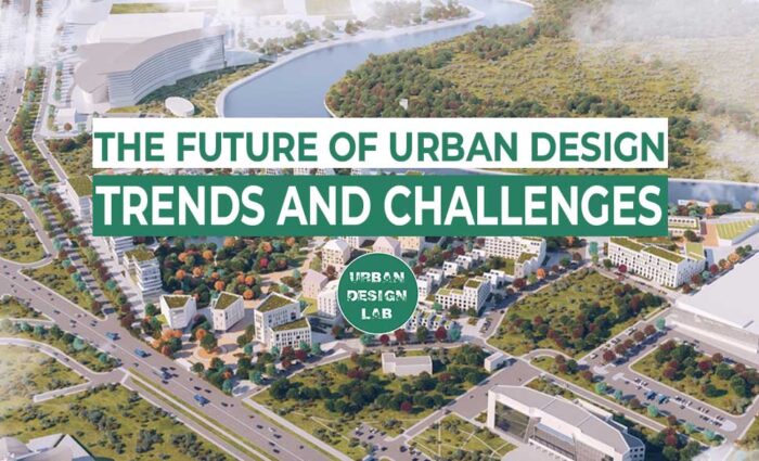 The Future Of Urban Design: Trends And Challenges