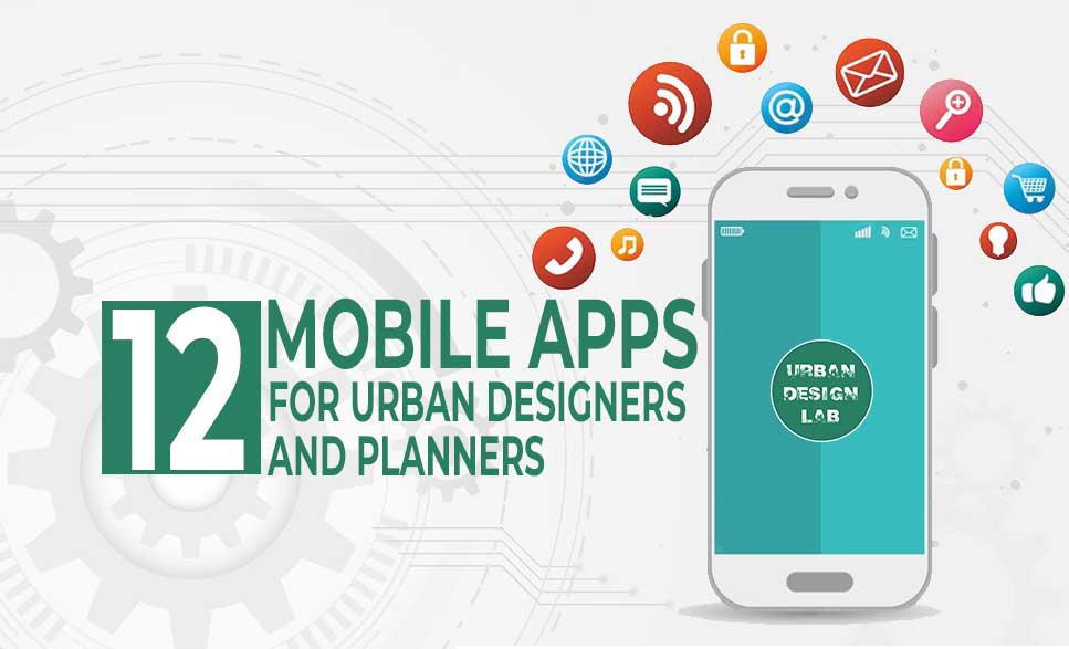 12 Best Mobile Apps for Urban Designers and Planners