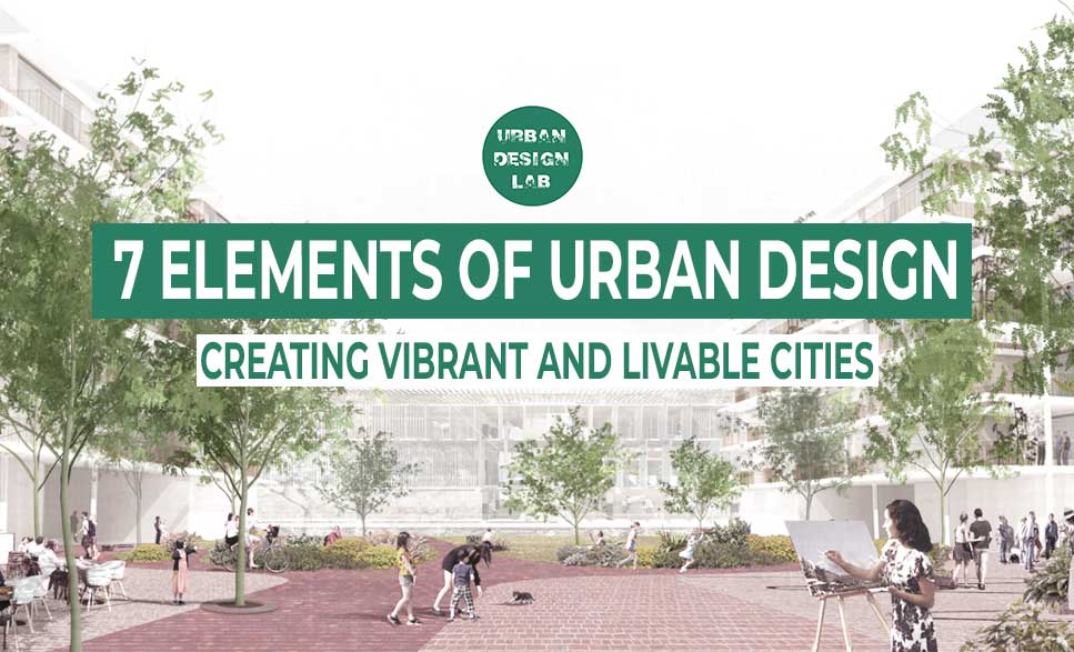 7 Elements Of Urban Design 