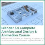 Blender 3x Complete Architectural Design & Animation Course