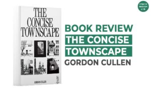 Book Review: The Concise Townscape By Gordon Cullen