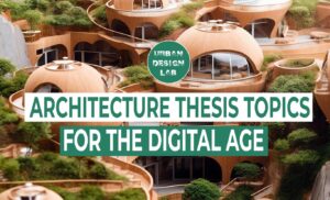 Architecture Thesis Topics for the Digital Age 11