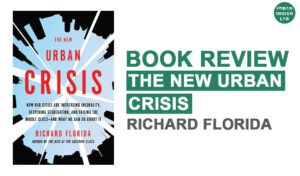 Book Review: The New Urban Crisis by Richard Florida