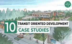 Top 10 Transit – Oriented Development Case Studies