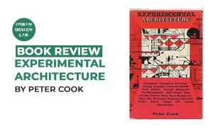 Book Review: Experimental Architecture, Peter Cook