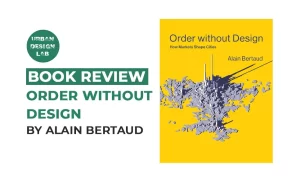 Book Review: Order without Design by Alain Bertaud