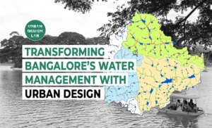 Transforming Bangalore Water Management with Urban Design