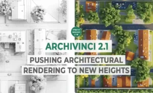 ArchiVinci 2.1: Pushing Architectural Rendering to New Heights