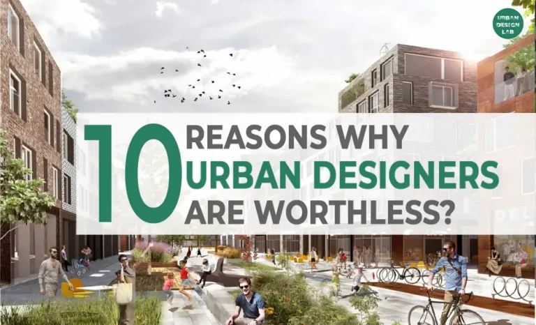 10 Reasons Why Urban Designers Are Worthless?