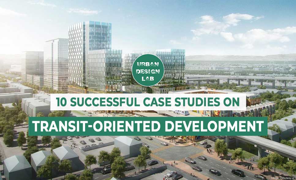 Top 10 Successful Transit-Oriented Development Case Studies