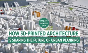 How 3D-Printed Architecture is Shaping the Future of Urban Planning ?