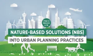 Integrating Nature-Based Solutions (NBS) into Urban Planning Practices