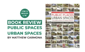 Book Review: Public Spaces – Urban Spaces by Matthew Carmona