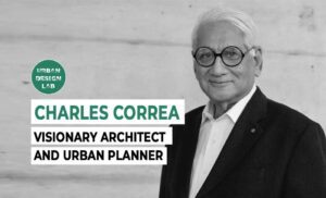 Charles Correa: Visionary Architect and Urban Planner