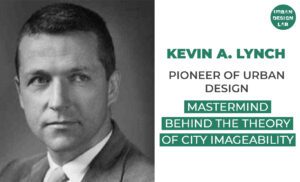 Kevin Lynch: Pioneer of Urban Design