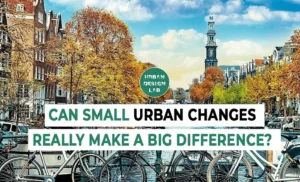 Can Small Urban Changes Really Make a Big Difference?