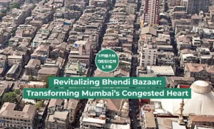 Revitalizing Bhendi Bazaar: Transforming Mumbai’s Congested Heart