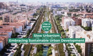 Slow Urbanism: Embracing Sustainable Urban Development