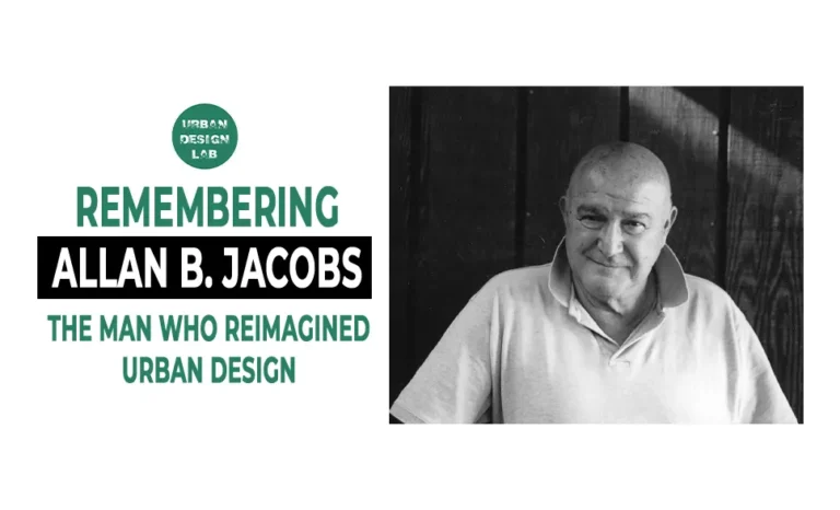 Remembering Allan B. Jacobs: The Man Who Reimagined Urban Design