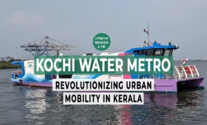 Kochi Water Metro: Revolutionizing Urban Mobility in Kerala