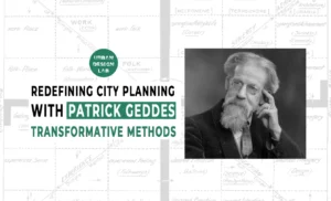 Redefining City Planning with Patrick Geddes Transformative Methods