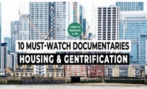 10 Must-Watch Documentaries on Housing and Gentrification