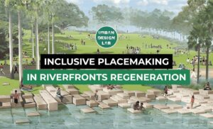 How Inclusive Placemaking Shapes Riverfront Regeneration?