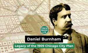 Daniel Burnham – Legacy of the 1909 Chicago City Plan