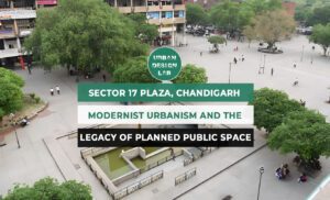 Sector 17 Plaza, Chandigarh: Modernist Urbanism