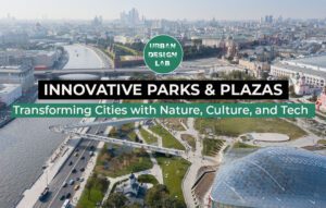 Innovative Parks and Plazas Shaping the Future of Public Life