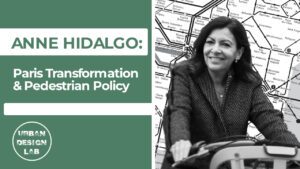 Anne Hidalgoc – Paris Transformation & Pedestrian Policy