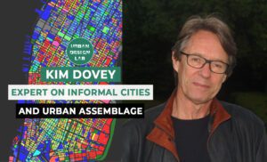Urban Design Lab 32 Kim Dovey: Leading Theories on Informal Cities and Urban Assemblage