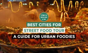 Best Cities for Street Food Tours Around the World: A Guide for Urban Foodies