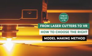 Urban Design Lab 29 From Laser Cutters to VR How to Choose the Right Model Making Method