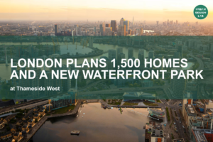 London Plans 1,500 Homes and a New Waterfront Park at Thameside West