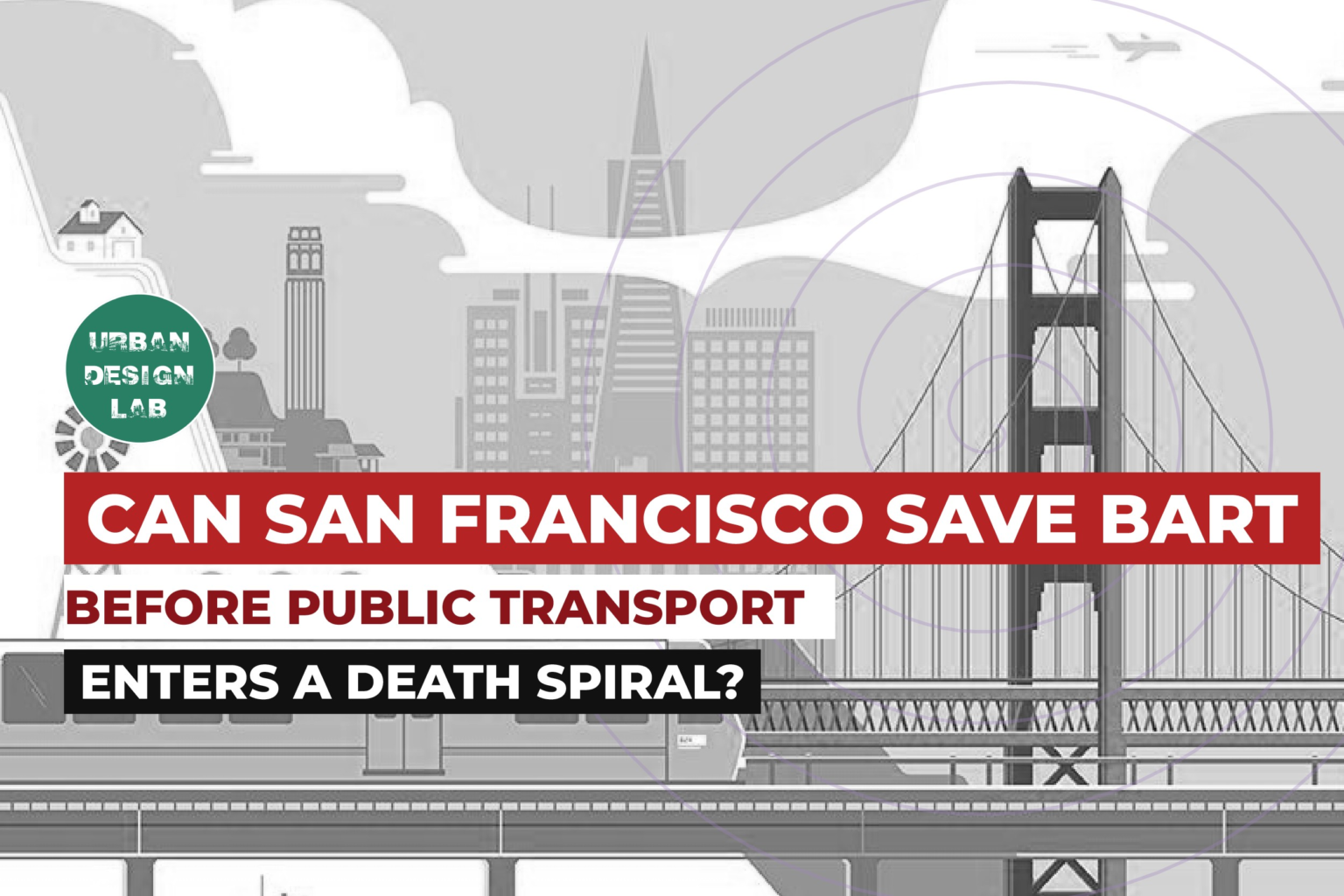 Can San Francisco Save BART Before Public Transport Enters a Death Spiral