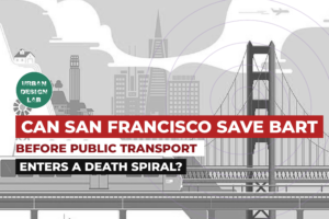 Can San Francisco Save BART Before Public Transport Enters a Death Spiral