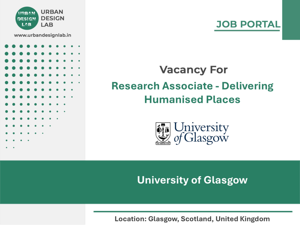 University of Glasgow Hiring Research Associate - Delivering Humanised Places in Glasgow, Scotland