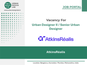 AtkinsRéalis Hiring Urban Designer II / Senior Urban Designer in Bengaluru, Karnataka / Mumbai, Maharashtra